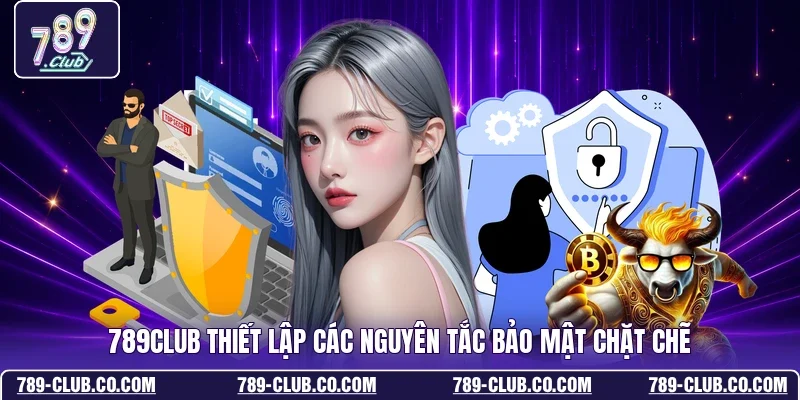 789Club thiết lập các nguyên tắc bảo mật chặt chẽ