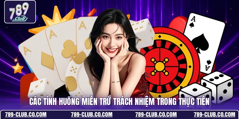 Các tình huống miễn trừ trách nhiệm trong thực tiễn