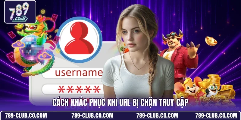 Cách khắc phục khi url bị chặn truy cập