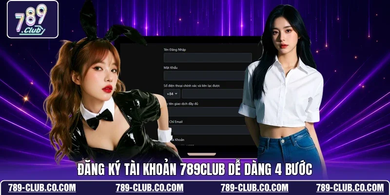 Đăng ký tài khoản 789CLUB dễ dàng 4 bước