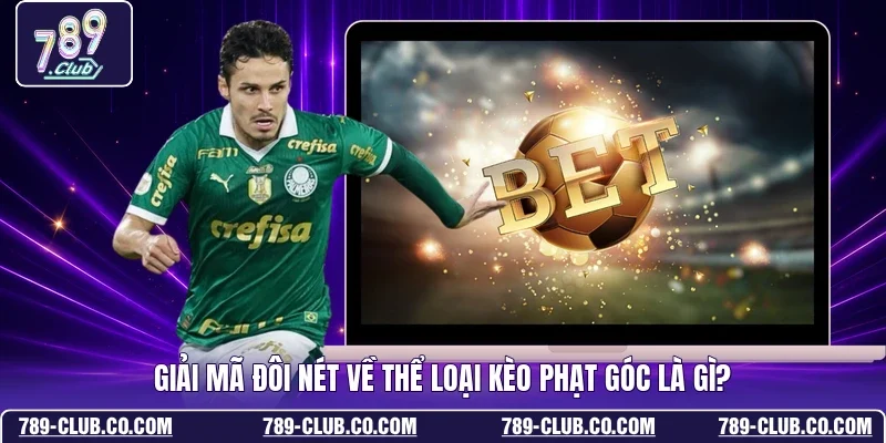 Giải mã đôi nét về thể loại kèo phạt góc là gì?