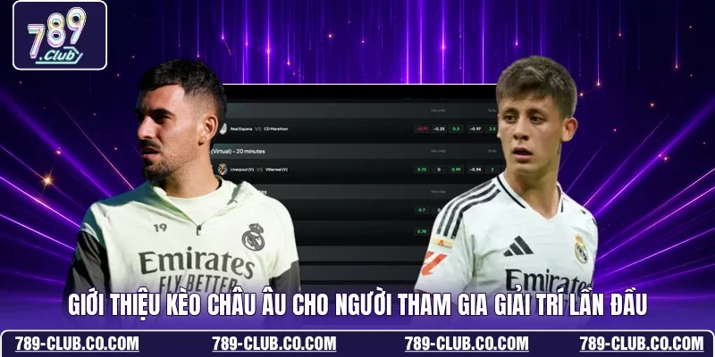 Giới thiệu kèo châu Âu cho người tham gia giải trí lần đầu