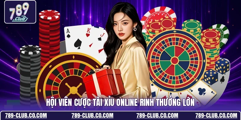 Hội viên cược Tài Xỉu online rinh thưởng lớn