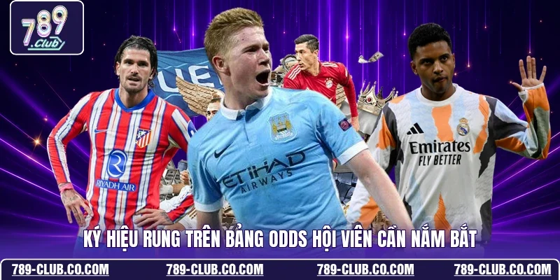 Ký hiệu rung trên bảng odds hội viên cần nắm bắt