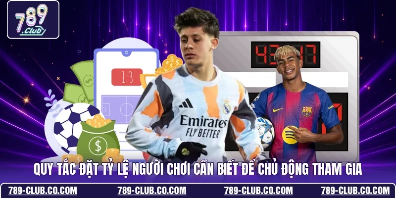 Quy tắc đặt tỷ lệ người chơi cần biết để chủ động tham gia