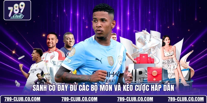 Sảnh có đầy đủ các bộ môn và kèo cược hấp dẫn