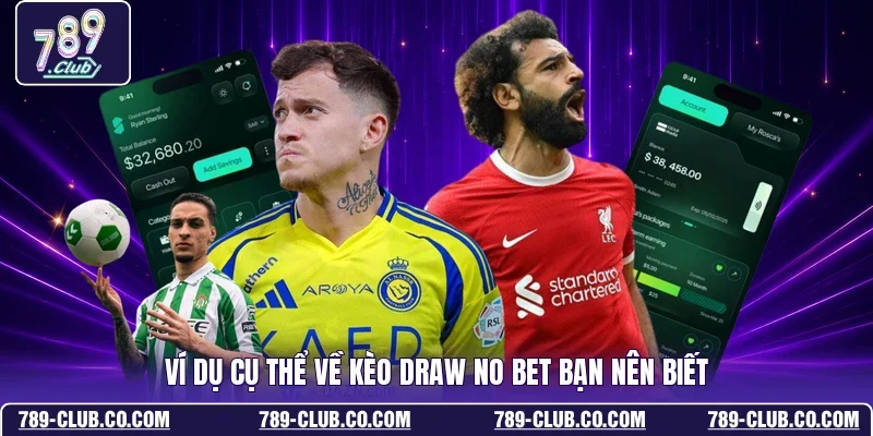 Ví dụ cụ thể về kèo Draw No Bet bạn nên biết